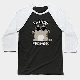 I'm Feline Purr-ty Good Cute Cat Pun Baseball T-Shirt